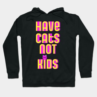 Have Cats Not Kids Hoodie